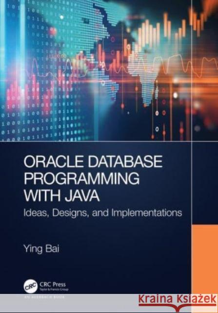 Oracle Database Programming with Java: Ideas, Designs, and Implementations Ying Bai 9781032201979 Auerbach Publications