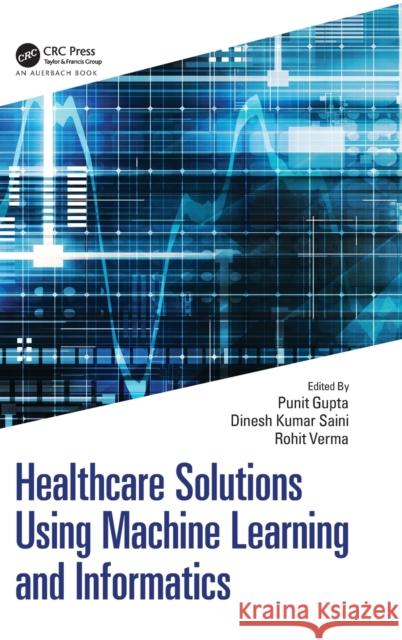 Healthcare Solutions Using Machine Learning and Informatics  9781032201986 Taylor & Francis Ltd