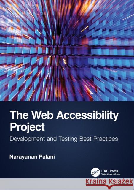 The Web Accessibility Project: Development and Testing Best Practices Narayanan Palani 9781032202006