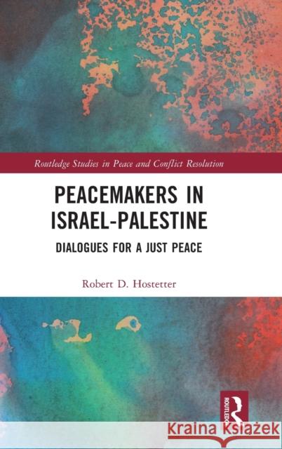 Peacemakers in Israel-Palestine: Dialogues for a Just Peace  9781032202341 Routledge