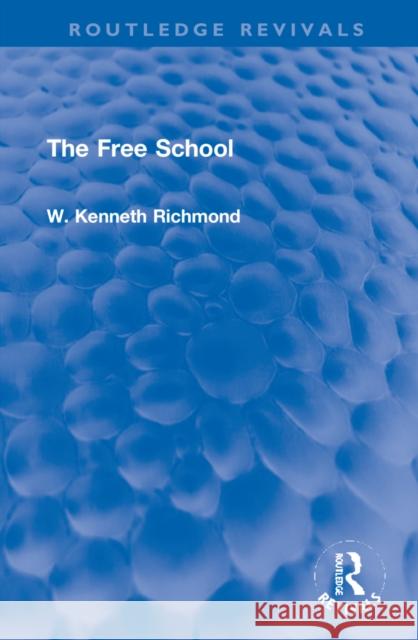 The Free School W. Kenneth Richmond 9781032202785