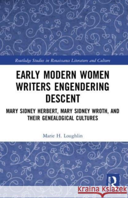 Early Modern Women Writers Engendering Descent Marie H. Loughlin 9781032202853