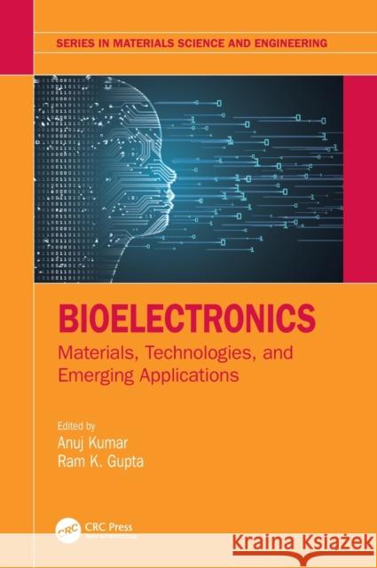 Bioelectronics: Materials, Technologies, and Emerging Applications Gupta, Ram K. 9781032203133 Taylor & Francis Ltd