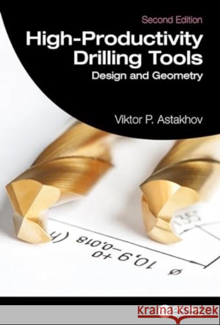 High-Productivity Drilling Tools Viktor P. (Production Service Management Inc, Michigan, USA) Astakhov 9781032203539 Taylor & Francis Ltd
