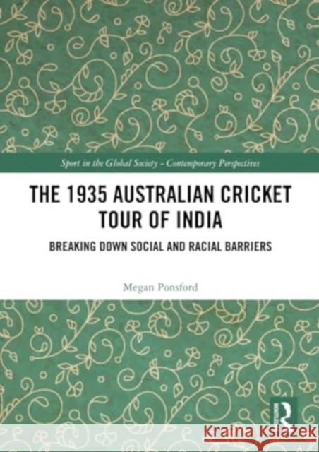 The 1935 Australian Cricket Tour of India Megan (Independent scholar) Ponsford 9781032204109 Taylor & Francis Ltd