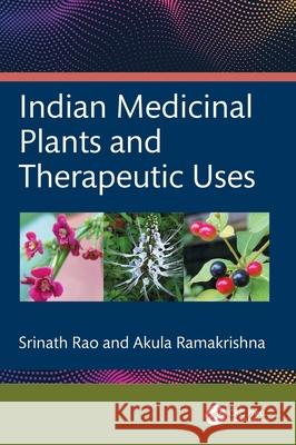 Indian Medicinal Plants and Therapeutic Uses Akula Ramakrishna 9781032204246 CRC Press