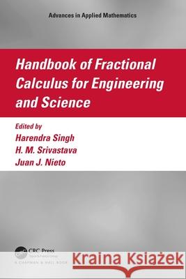 Handbook of Fractional Calculus for Engineering and Science Harendra Singh H. M. Srivastava Juan J. Nieto 9781032204307 CRC Press