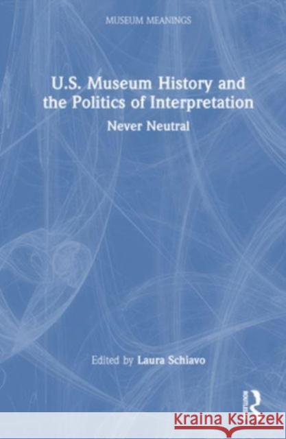 U.S. Museum Histories and the Politics of Interpretation  9781032204505 Taylor & Francis Ltd