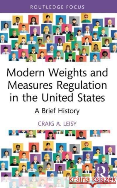 Modern Weights and Measures Regulation in the United States Craig A. Leisy 9781032204659 Taylor & Francis Ltd