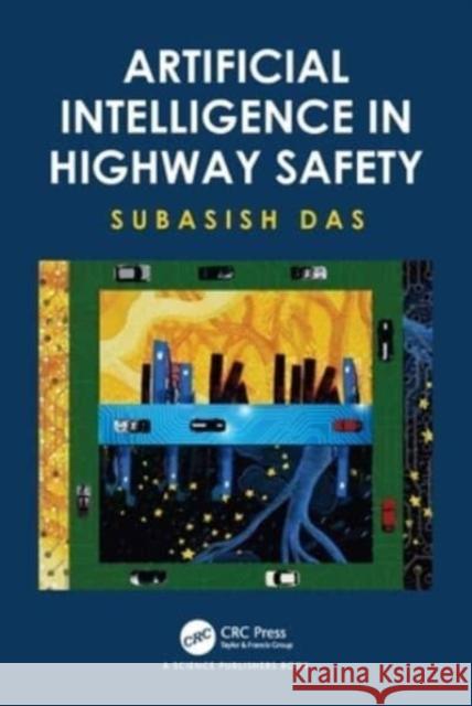 Artificial Intelligence in Highway Safety Subasish Das 9781032204734 CRC Press