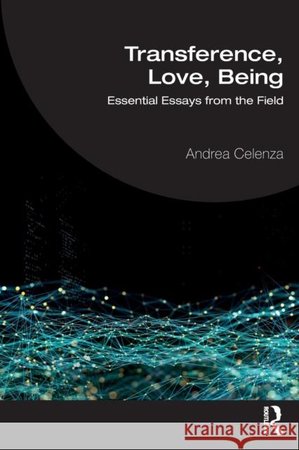 Transference, Love, Being: Essential Essays from the Field Andrea Celenza 9781032205434