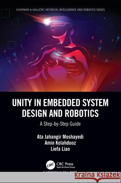 Unity in Embedded System Design and Robotics: A Step-by-Step Guide Moshayedi, Ata Jahangir 9781032205588 CRC Press