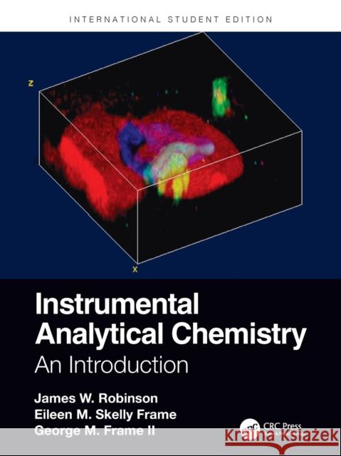 Instrumental Analytical Chemistry: An Introduction, International Student Edition George M. (New York State Department of Health, Albany, USA) Frame II 9781032205823