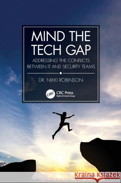 Mind the Tech Gap: Addressing the Conflicts between IT and Security Teams Robinson, Nikki 9781032206172 CRC Press