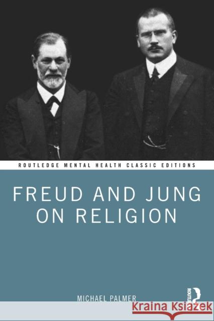 Freud and Jung on Religion Michael Palmer 9781032207131 Taylor & Francis Ltd