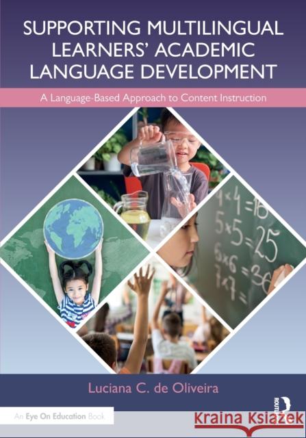 Supporting Multilingual Learners' Academic Language Development: A Language-Based Approach to Content Instruction de Oliveira, Luciana C. 9781032207216