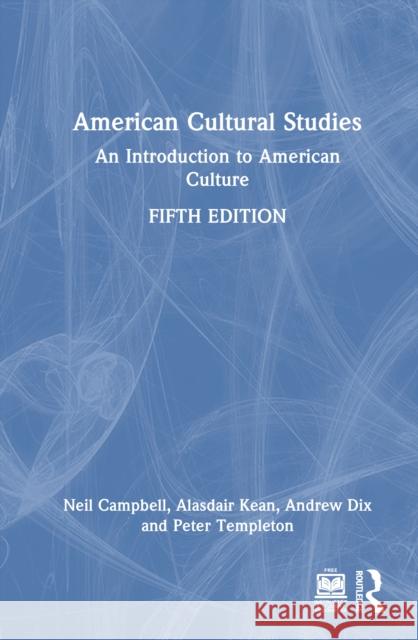 American Cultural Studies: An Introduction to American Culture Peter Templeton 9781032207261 Routledge