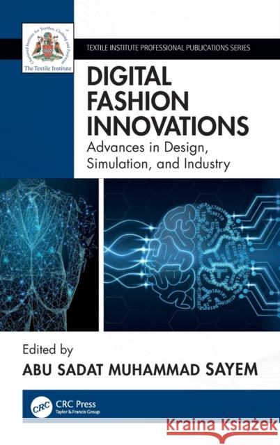 Digital Fashion Innovations: Advances in Design, Simulation, and Industry Abu Sadat Muhammad Sayem 9781032207292 CRC Press