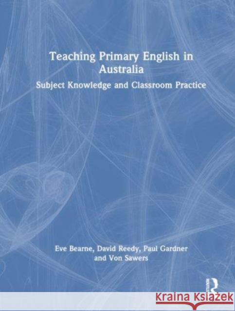 Teaching Primary English in Australia Von (Curtin University) Sawers 9781032207438 Taylor & Francis Ltd