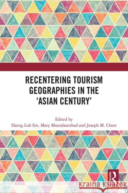 Recentering Tourism Geographies in the ‘Asian Century’  9781032208299 Taylor & Francis Ltd