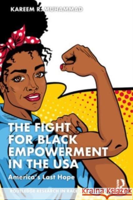 The Fight for Black Empowerment in the USA Kareem (Carroll University, USA) Muhammad 9781032208442 Taylor & Francis Ltd