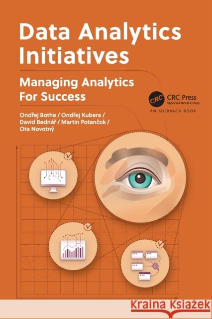 Data Analytics Initiatives: Managing Analytics for Success Ondřej Bothe Ondřej Kubera David Bedn 9781032208510 Auerbach Publications