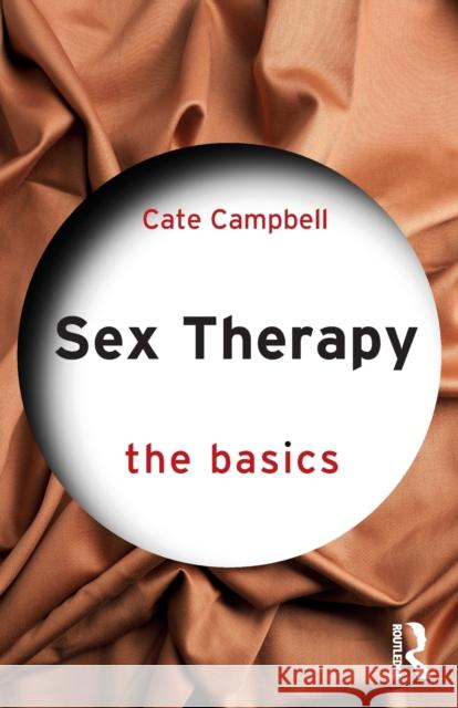 Sex Therapy: The Basics Cate Campbell 9781032208718 Routledge