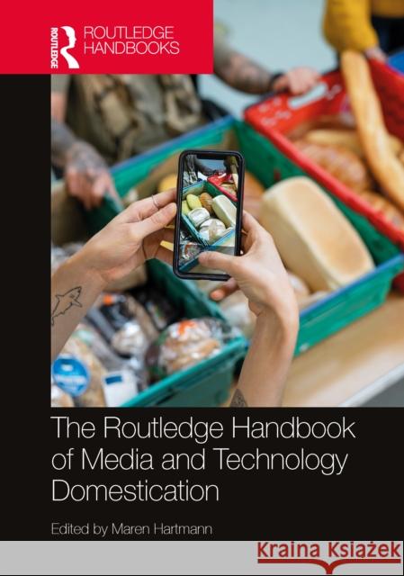 The Routledge Handbook of Media and Technology Domestication Maren Hartmann 9781032209180