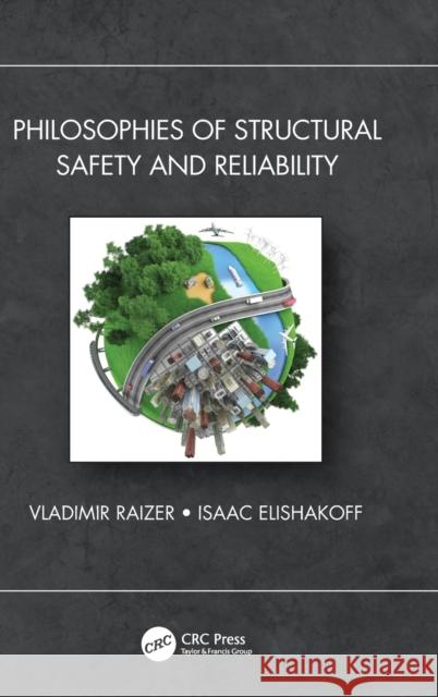 Philosophies of Structural Safety and Reliability Isaac (Florida Atlantic University, USA) Elishakoff 9781032209302 Taylor & Francis Ltd