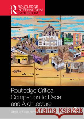 Routledge Critical Companion to Race and Architecture Felipe Hern?ndez Itohan Osayimwese 9781032209425 Routledge