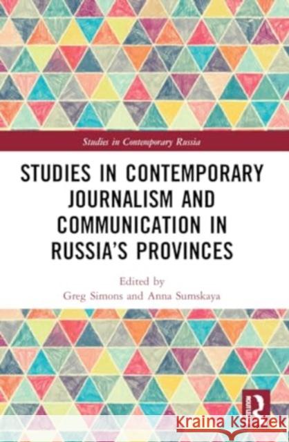 Studies in Contemporary Journalism and Communication in Russia’s Provinces  9781032209616 Taylor & Francis Ltd