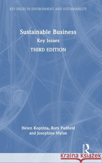 Sustainable Business: Key Issues Helen Kopnina Rory Padfield Josephine Mylan 9781032209708 Routledge