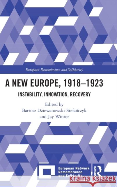 A New Europe, 1918-1923: Instability, Innovation, Recovery Dziewanowski-Stefańczyk, Bartosz 9781032209739 Taylor & Francis Ltd