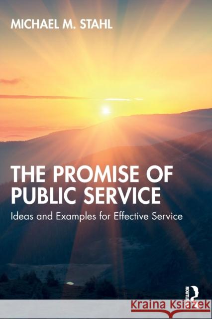 The Promise of Public Service: Ideas and Examples for Effective Service Stahl, Michael M. 9781032209876