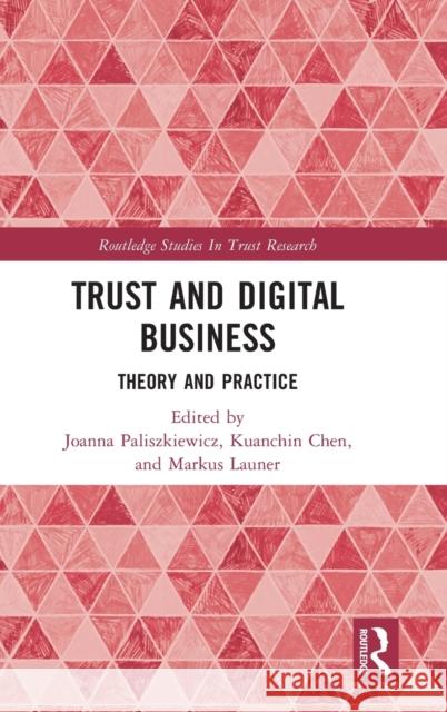 Trust and Digital Business: Theory and Practice Paliszkiewicz, Joanna 9781032210520 Taylor & Francis Ltd