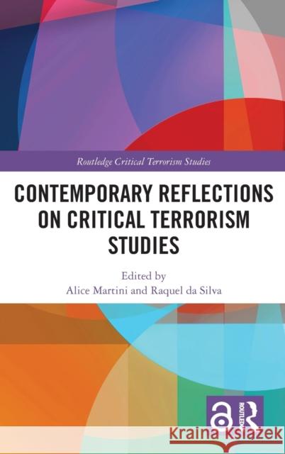 Contemporary Reflections on Critical Terrorism Studies Alice Martini Raquel D 9781032210957 Routledge