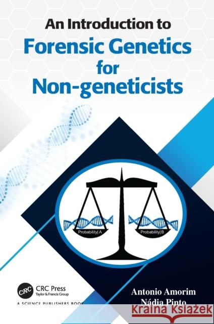 An Introduction to Forensic Genetics for Non-Geneticists Antonio Amorim N?dia Pinto 9781032210971 CRC Press