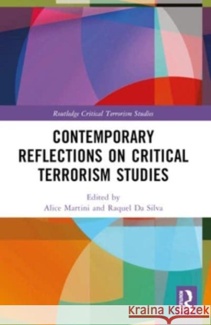 Contemporary Reflections on Critical Terrorism Studies Alice Martini Raquel D 9781032210988