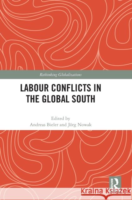 Labour Conflicts in the Global South Andreas Bieler J 9781032211275 Routledge
