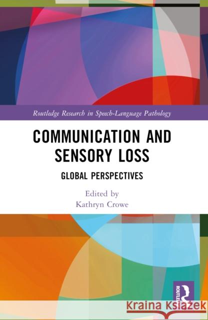 Communication and Sensory Loss: Global Perspectives Kathryn Crowe 9781032211640 Routledge
