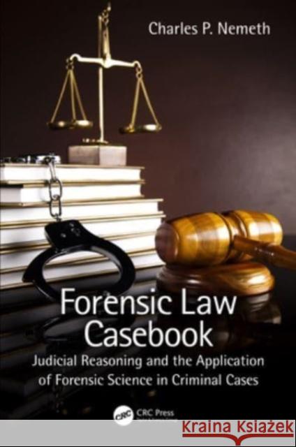 Forensic Law Casebook Charles P. (Franciscan University of Steubenville, USA) Nemeth 9781032211749 Taylor & Francis Ltd