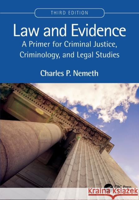 Law and Evidence: A Primer for Criminal Justice, Criminology, and Legal Studies Nemeth, Charles P. 9781032211763 Taylor & Francis Ltd