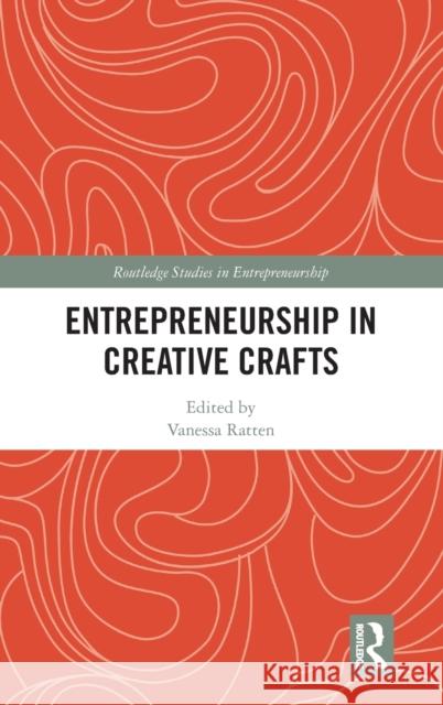 Entrepreneurship in Creative Crafts Vanessa Ratten 9781032211954