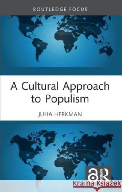 A Cultural Approach to Populism Juha (The University of Helsinki, Finland) Herkman 9781032212555 Taylor & Francis Ltd