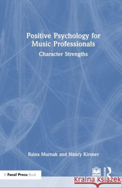 Positive Psychology for Music Professionals Nancy Kirsner 9781032212760 Taylor & Francis Ltd