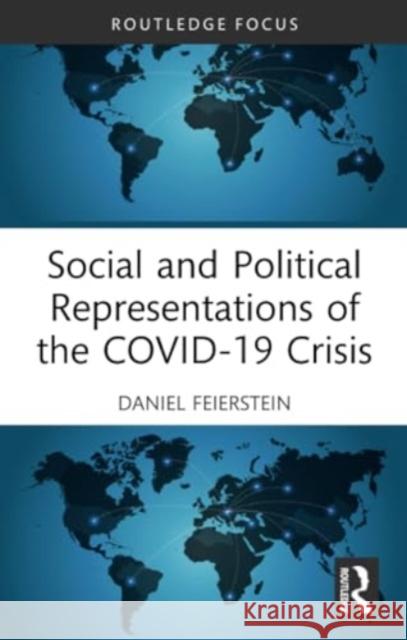 Social and Political Representations of the COVID-19 Crisis Daniel Feierstein 9781032212791 Taylor & Francis Ltd