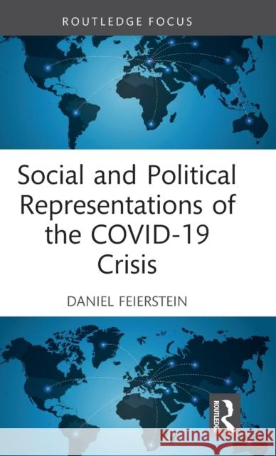 Social and Political Representations of the COVID-19 Crisis Feierstein, Daniel 9781032212807