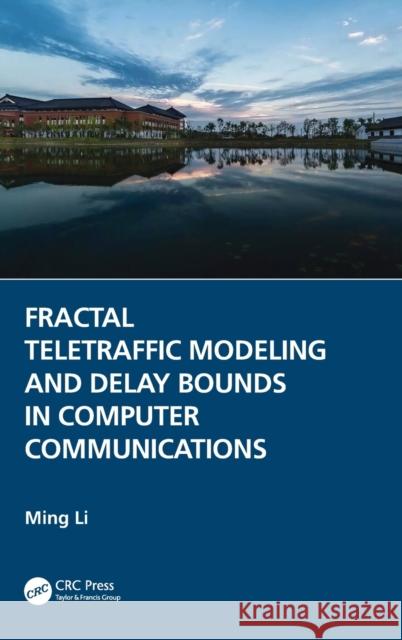 Fractal Teletraffic Modeling and Delay Bounds in Computer Communications Ming Li 9781032212869