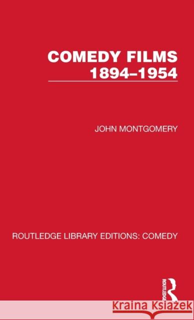 Comedy Films 1894-1954 John Montgomery Norman Wisdom 9781032212890 Routledge