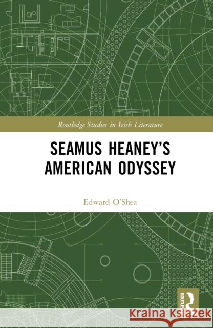 Seamus Heaney's American Odyssey Edward J. O'Shea 9781032213712